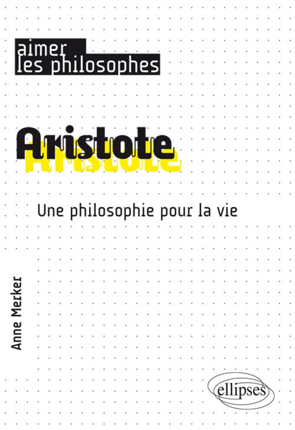 Aristote, une philosophie pour la vie – par Anne Merker